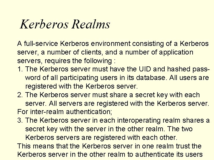 Kerberos Realms A full-service Kerberos environment consisting of a Kerberos server, a number of