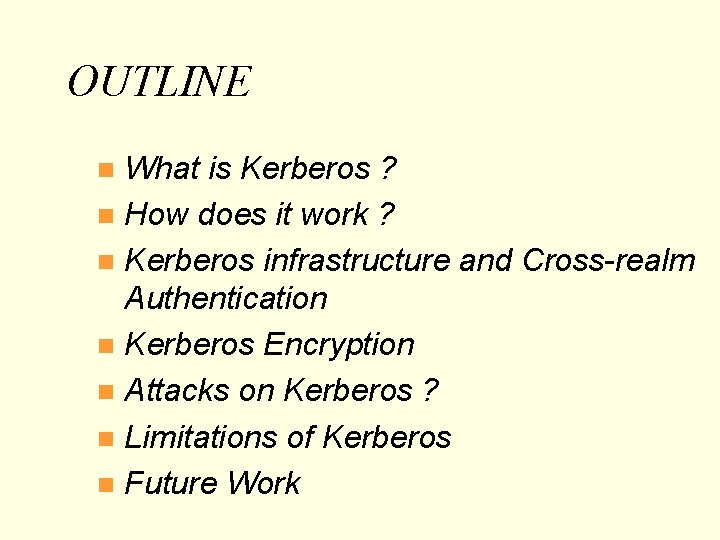 OUTLINE What is Kerberos ? n How does it work ? n Kerberos infrastructure