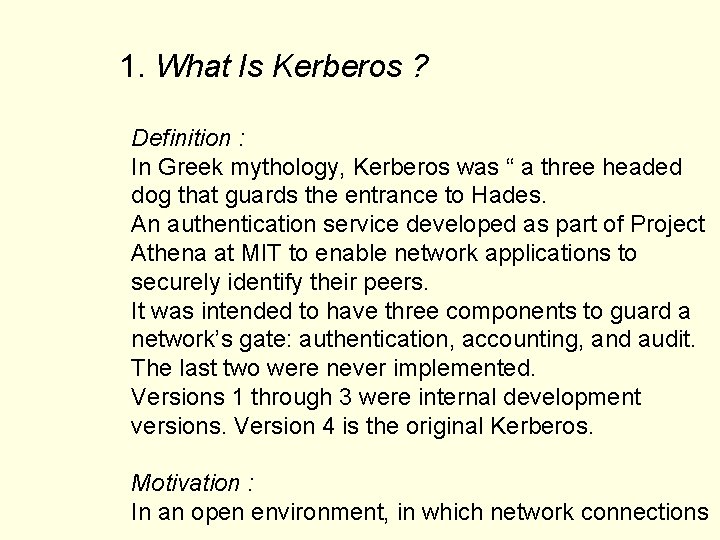 1. What Is Kerberos ? Definition : In Greek mythology, Kerberos was “ a