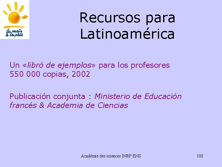 Recursos para Latinoamérica Un «libró de ejemplos» para los profesores 550 000 copias, 2002