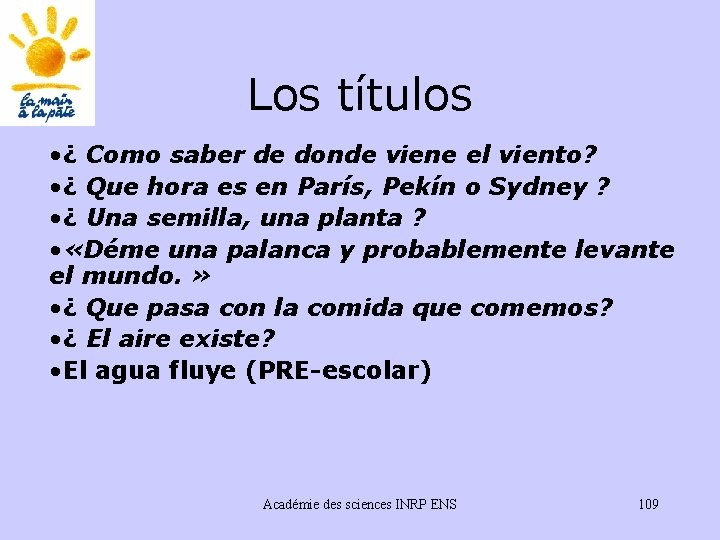 Los títulos • ¿ Como saber de donde viene el viento? • ¿ Que
