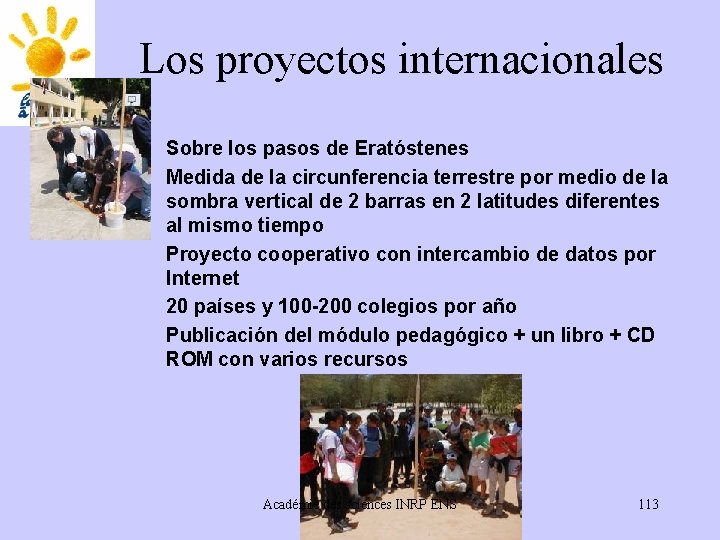 Los proyectos internacionales Sobre los pasos de Eratóstenes Medida de la circunferencia terrestre por