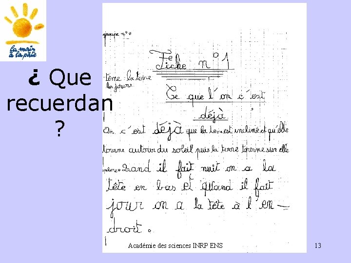 ¿ Que recuerdan ? Académie des sciences INRP ENS 13 