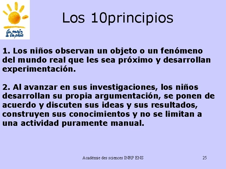 Los 10 principios 1. Los niños observan un objeto o un fenómeno del mundo