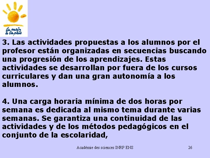 3. Las actividades propuestas a los alumnos por el profesor están organizadas en secuencias