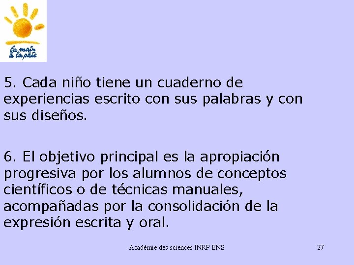 5. Cada niño tiene un cuaderno de experiencias escrito con sus palabras y con