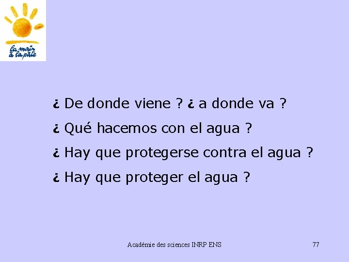 ¿ De donde viene ? ¿ a donde va ? ¿ Qué hacemos con