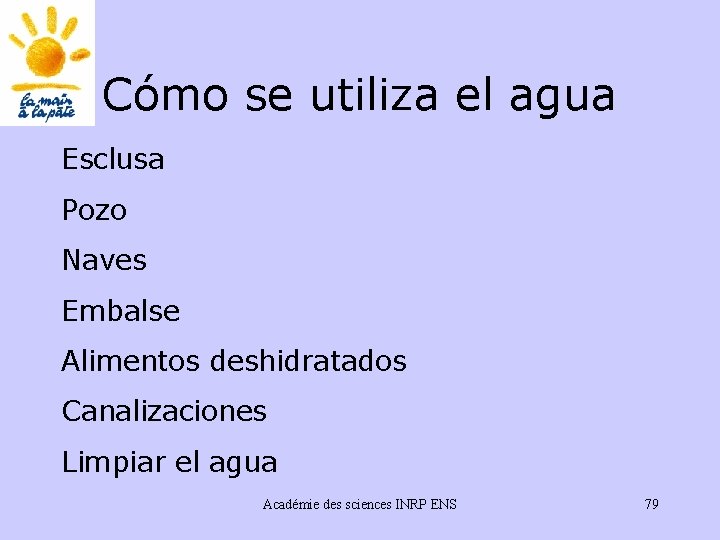 Cómo se utiliza el agua Esclusa Pozo Naves Embalse Alimentos deshidratados Canalizaciones Limpiar el