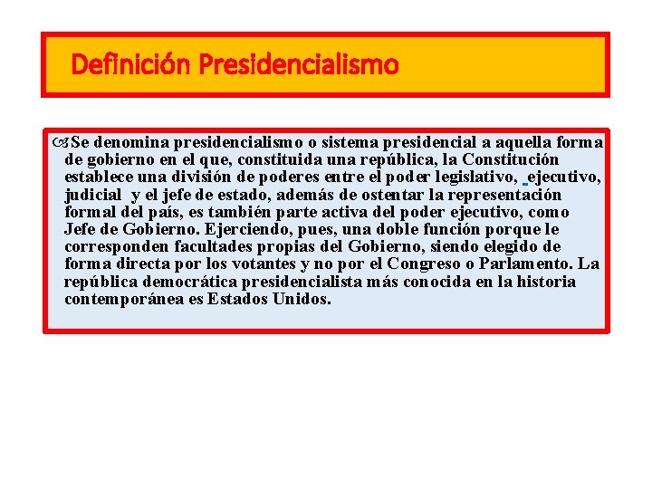 Definición Presidencialismo Se denomina presidencialismo o sistema presidencial a aquella forma de gobierno en