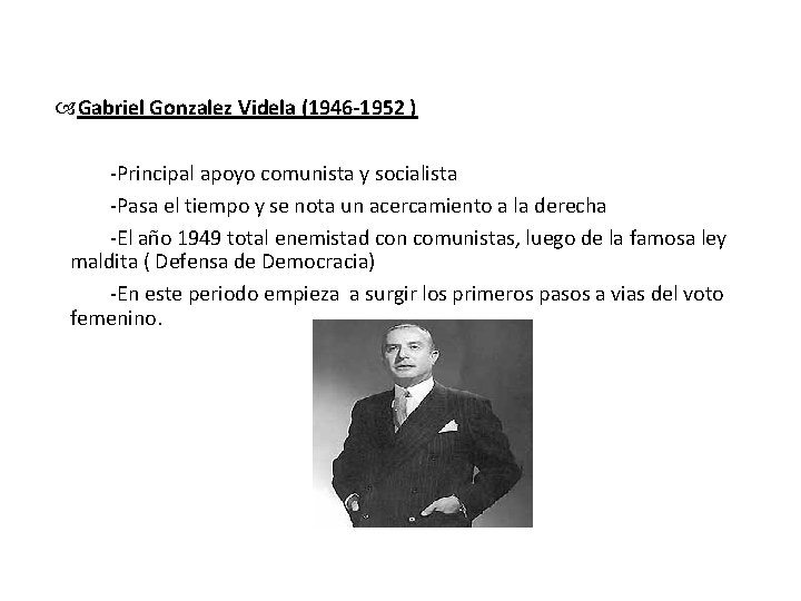  Gabriel Gonzalez Videla (1946 -1952 ) -Principal apoyo comunista y socialista -Pasa el
