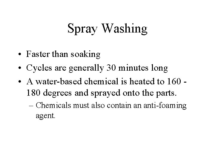 Spray Washing • Faster than soaking • Cycles are generally 30 minutes long •