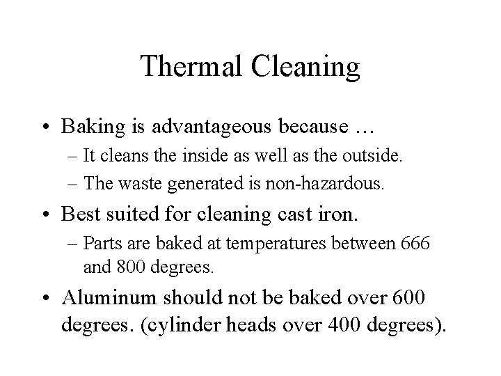 Thermal Cleaning • Baking is advantageous because … – It cleans the inside as