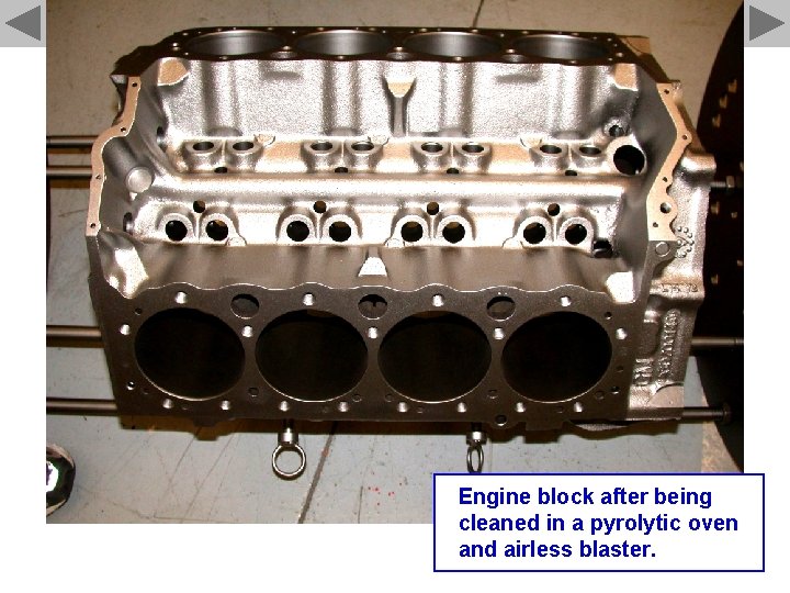 Engine block after being cleaned in a pyrolytic oven and airless blaster. 
