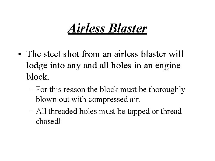 Airless Blaster • The steel shot from an airless blaster will lodge into any