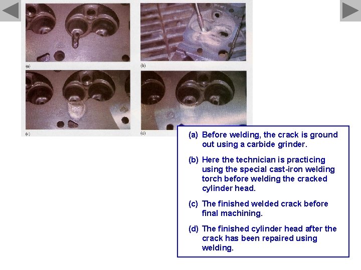 (a) Before welding, the crack is ground out using a carbide grinder. (b) Here