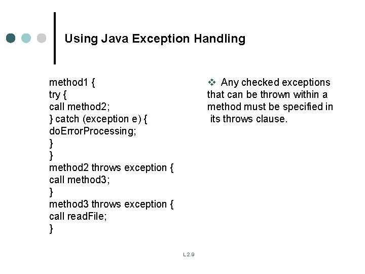 Using Java Exception Handling v Any checked exceptions that can be thrown within a Using Java Exception Handling v Any checked exceptions that can be thrown within a
