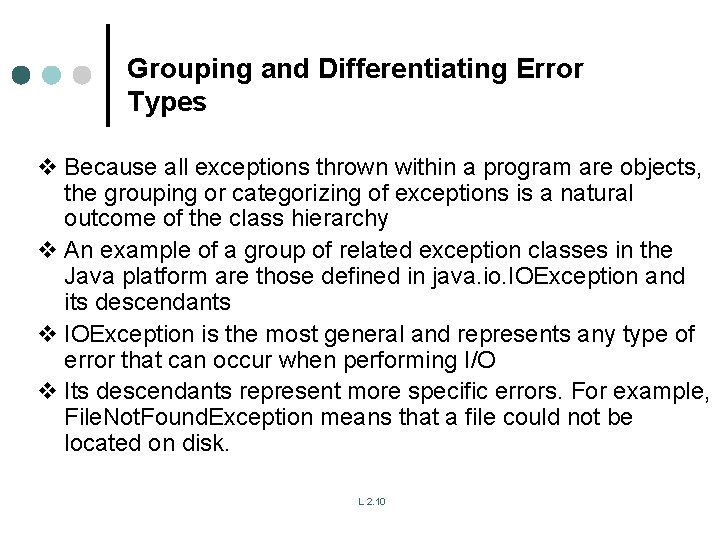 Grouping and Differentiating Error Types v Because all exceptions thrown within a program are Grouping and Differentiating Error Types v Because all exceptions thrown within a program are