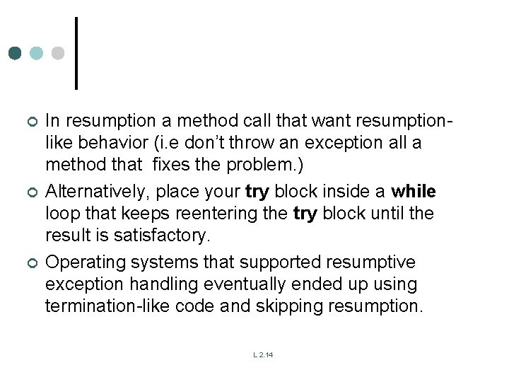 ¢ ¢ ¢ In resumption a method call that want resumptionlike behavior (i. e ¢ ¢ ¢ In resumption a method call that want resumptionlike behavior (i. e