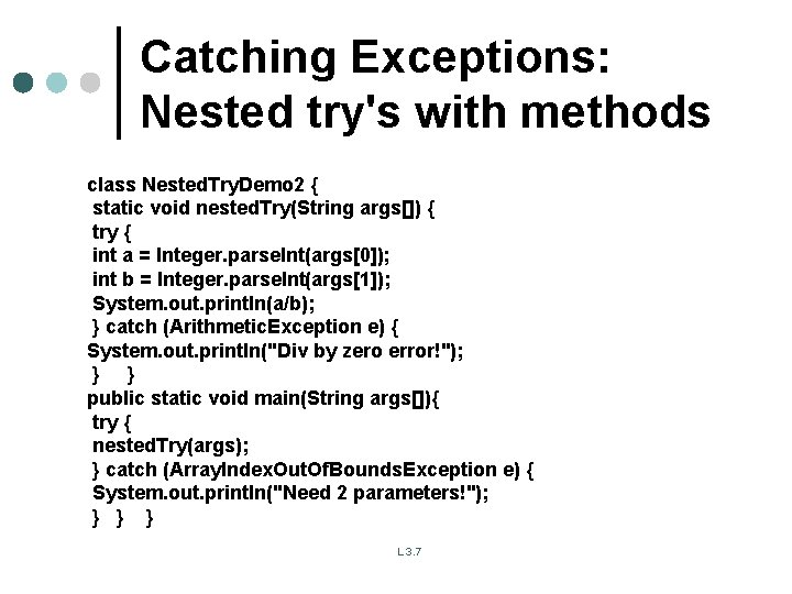 Catching Exceptions: Nested try's with methods class Nested. Try. Demo 2 { static void Catching Exceptions: Nested try's with methods class Nested. Try. Demo 2 { static void