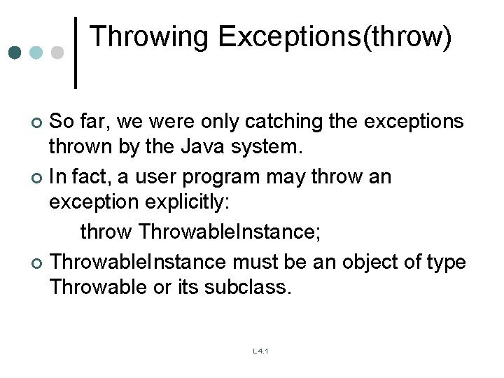 Throwing Exceptions(throw) So far, we were only catching the exceptions thrown by the Java Throwing Exceptions(throw) So far, we were only catching the exceptions thrown by the Java