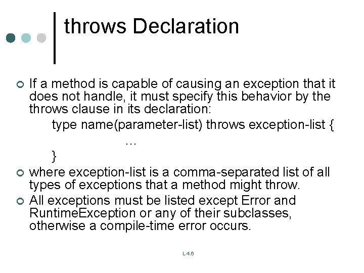 throws Declaration ¢ ¢ ¢ If a method is capable of causing an exception throws Declaration ¢ ¢ ¢ If a method is capable of causing an exception