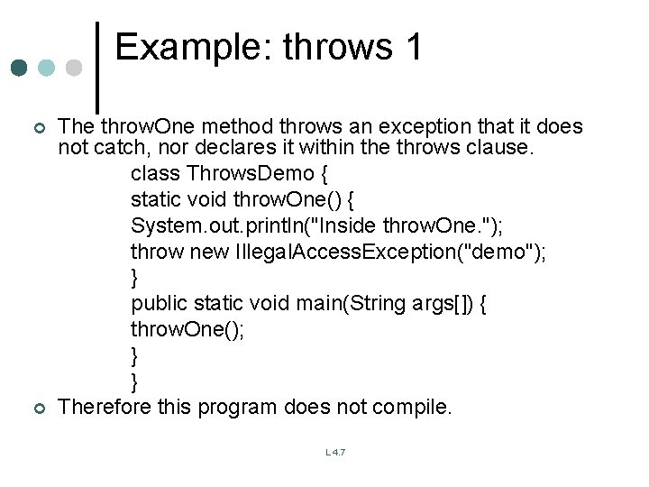 Example: throws 1 ¢ ¢ The throw. One method throws an exception that it Example: throws 1 ¢ ¢ The throw. One method throws an exception that it