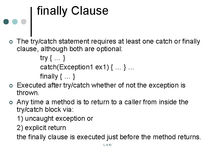 finally Clause ¢ ¢ ¢ The try/catch statement requires at least one catch or finally Clause ¢ ¢ ¢ The try/catch statement requires at least one catch or