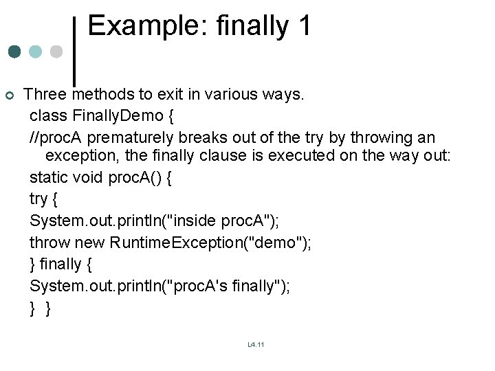 Example: finally 1 ¢ Three methods to exit in various ways. class Finally. Demo Example: finally 1 ¢ Three methods to exit in various ways. class Finally. Demo