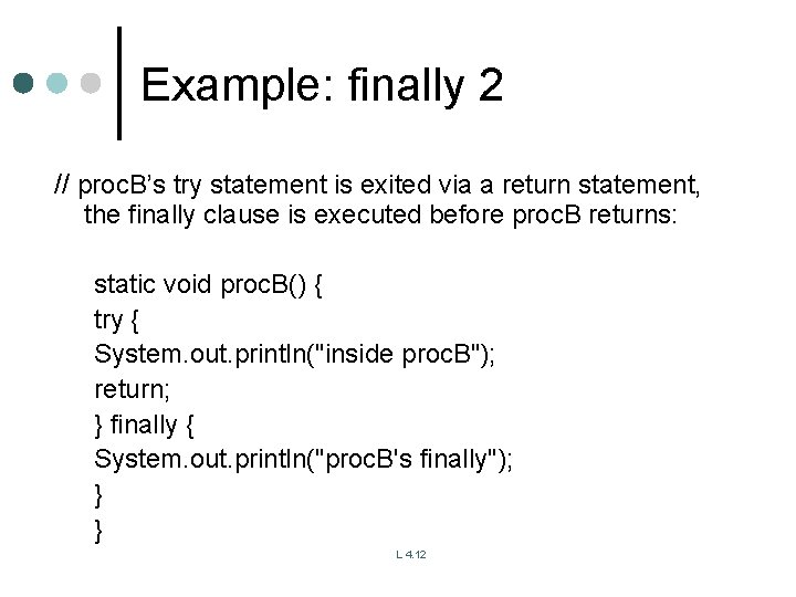 Example: finally 2 // proc. B’s try statement is exited via a return statement, Example: finally 2 // proc. B’s try statement is exited via a return statement,