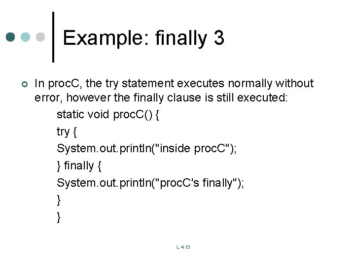 Example: finally 3 ¢ In proc. C, the try statement executes normally without error, Example: finally 3 ¢ In proc. C, the try statement executes normally without error,