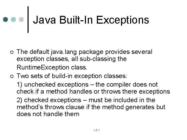 Java Built-In Exceptions ¢ ¢ The default java. lang package provides several exception classes, Java Built-In Exceptions ¢ ¢ The default java. lang package provides several exception classes,