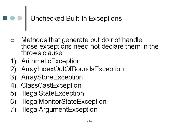 Unchecked Built-In Exceptions ¢ 1) 2) 3) 4) 5) 6) 7) Methods that generate Unchecked Built-In Exceptions ¢ 1) 2) 3) 4) 5) 6) 7) Methods that generate