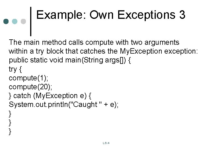 Example: Own Exceptions 3 The main method calls compute with two arguments within a Example: Own Exceptions 3 The main method calls compute with two arguments within a