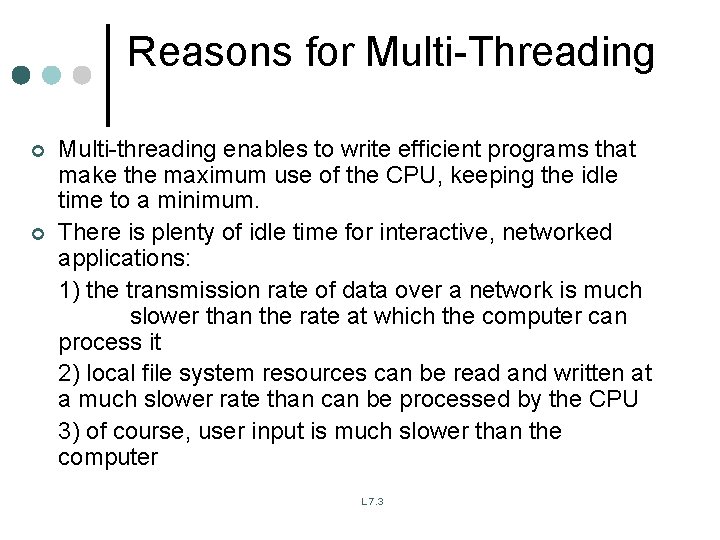 Reasons for Multi-Threading ¢ ¢ Multi-threading enables to write efficient programs that make the Reasons for Multi-Threading ¢ ¢ Multi-threading enables to write efficient programs that make the
