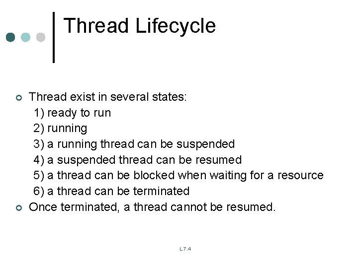 Thread Lifecycle ¢ ¢ Thread exist in several states: 1) ready to run 2) Thread Lifecycle ¢ ¢ Thread exist in several states: 1) ready to run 2)