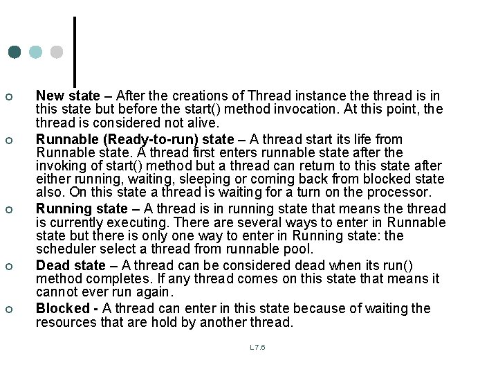 ¢ ¢ ¢ New state – After the creations of Thread instance thread is ¢ ¢ ¢ New state – After the creations of Thread instance thread is