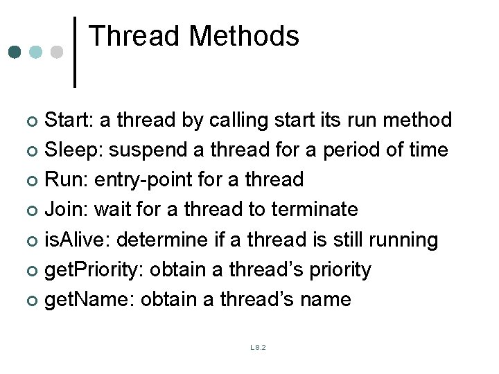 Thread Methods Start: a thread by calling start its run method ¢ Sleep: suspend Thread Methods Start: a thread by calling start its run method ¢ Sleep: suspend
