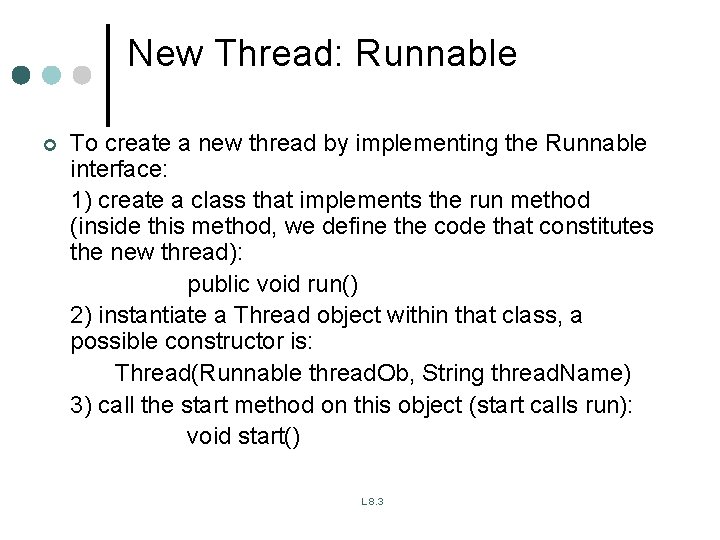 New Thread: Runnable ¢ To create a new thread by implementing the Runnable interface: New Thread: Runnable ¢ To create a new thread by implementing the Runnable interface: