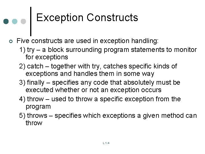Exception Constructs ¢ Five constructs are used in exception handling: 1) try – a Exception Constructs ¢ Five constructs are used in exception handling: 1) try – a