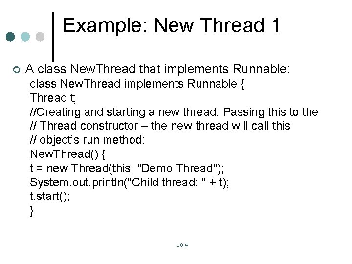 Example: New Thread 1 ¢ A class New. Thread that implements Runnable: class New. Example: New Thread 1 ¢ A class New. Thread that implements Runnable: class New.