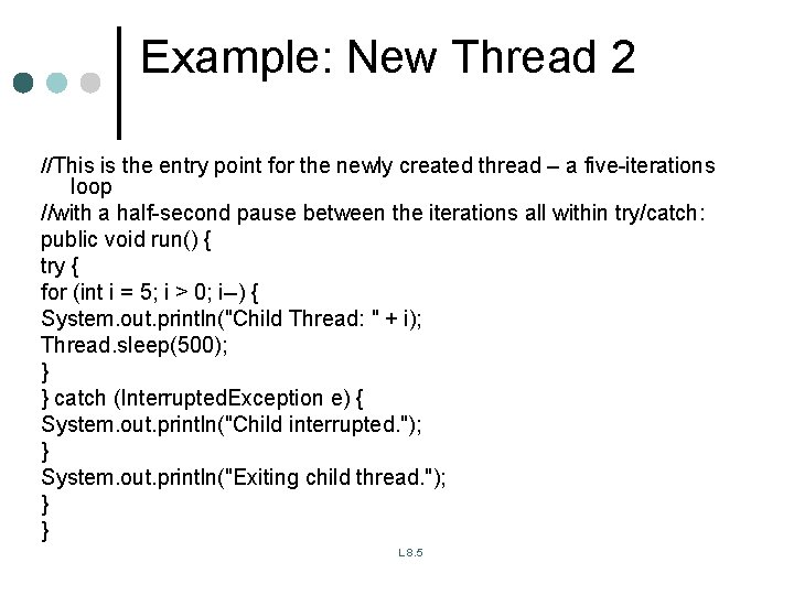 Example: New Thread 2 //This is the entry point for the newly created thread Example: New Thread 2 //This is the entry point for the newly created thread