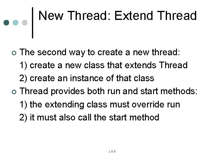 New Thread: Extend Thread The second way to create a new thread: 1) create New Thread: Extend Thread The second way to create a new thread: 1) create