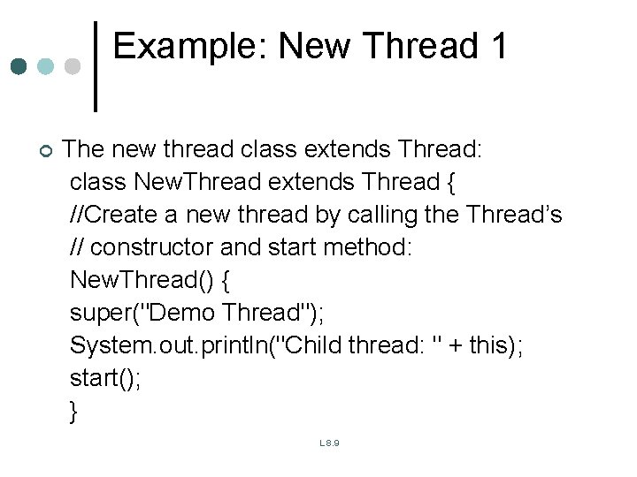 Example: New Thread 1 ¢ The new thread class extends Thread: class New. Thread Example: New Thread 1 ¢ The new thread class extends Thread: class New. Thread