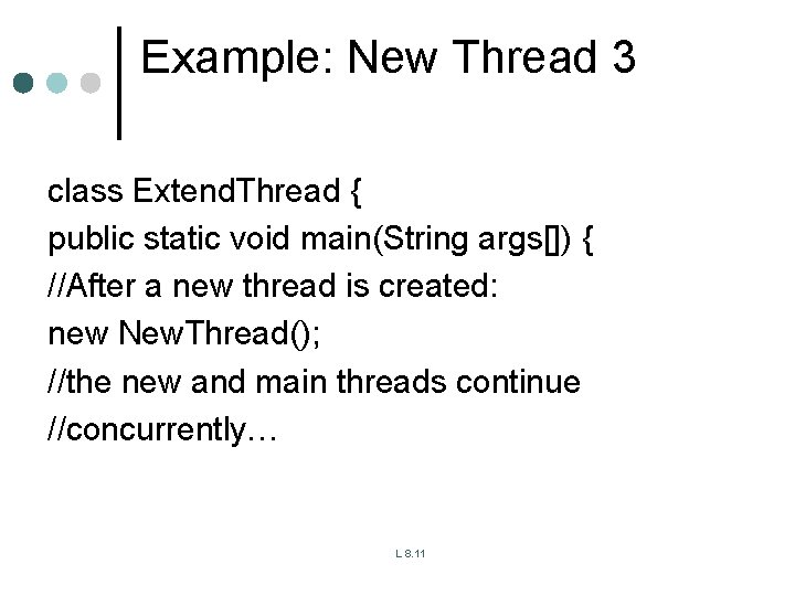 Example: New Thread 3 class Extend. Thread { public static void main(String args[]) {