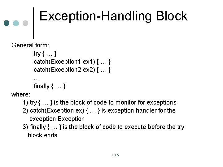 Exception-Handling Block General form: try { … } catch(Exception 1 ex 1) { … Exception-Handling Block General form: try { … } catch(Exception 1 ex 1) { …