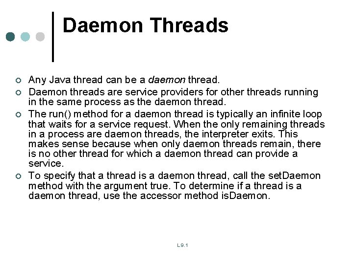 Daemon Threads ¢ ¢ Any Java thread can be a daemon thread. Daemon threads Daemon Threads ¢ ¢ Any Java thread can be a daemon thread. Daemon threads