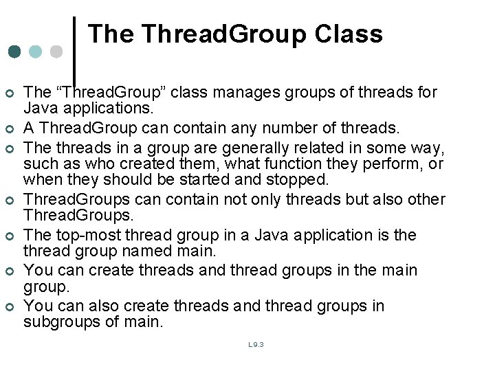 The Thread. Group Class ¢ ¢ ¢ ¢ The “Thread. Group” class manages groups The Thread. Group Class ¢ ¢ ¢ ¢ The “Thread. Group” class manages groups