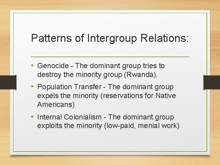 Patterns of Intergroup Relations: • Genocide - The dominant group tries to destroy the