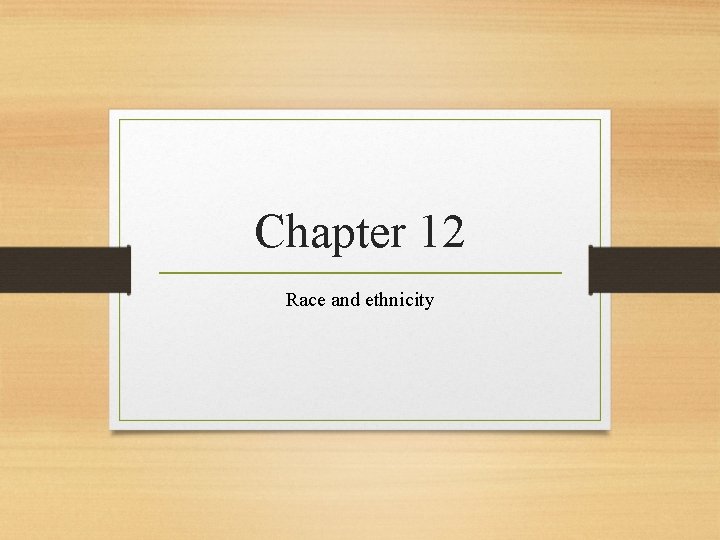 Chapter 12 Race and ethnicity 