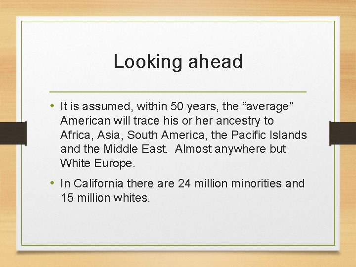 Looking ahead • It is assumed, within 50 years, the “average” American will trace